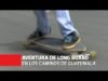 Aventura de long board en los caminos de Guatemala