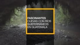 Fascinantes cuevas con ríos subterráneos en Guatemala