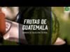 Frutas de Guatemala