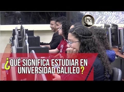 ¿Que significa estudiar en la Galileo?